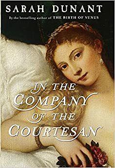 In the Company of the Courtesan by Sarah Dunant