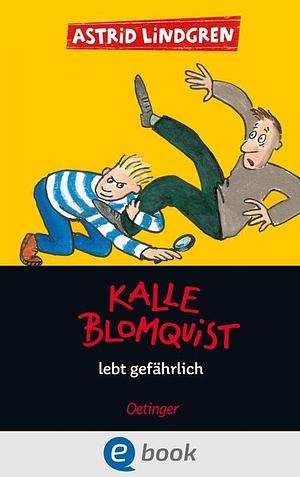 Kalle Blomquist 2. Kalle Blomquist lebt gefährlich by Astrid Lindgren