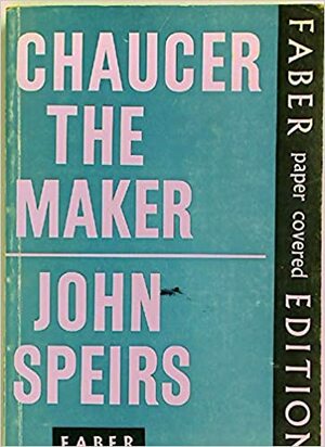 Chaucer the Maker by John Speirs