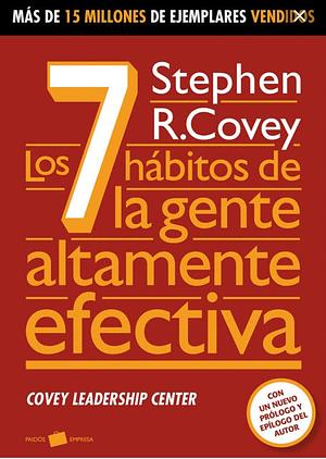 Los 7 Habitos de la Gente Altamente Efectiva / The 7 Habits of Highly Effective People by Stephen R. Covey