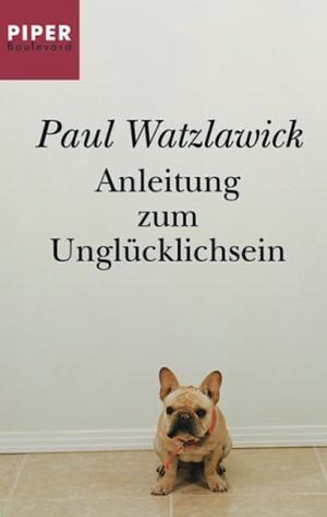 Anleitung zum Unglücklichsein by Paul Watzlawick