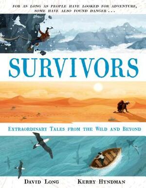 Survivors: Extraordinary Tales from the Wild and Beyond by David Long