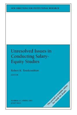 Unresolved Issues Conduct Salary Equity Studies by Robert K. Toutkoushian