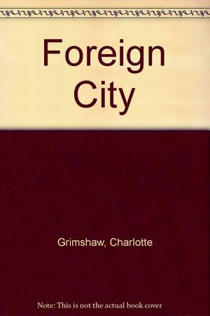 Foreign City by Charlotte Grimshaw