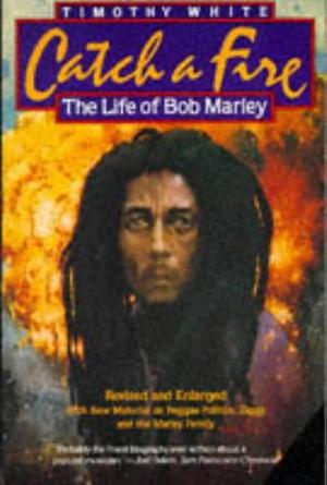 Catch a Fire: Life of Bob Marley by Timothy White, Timothy White