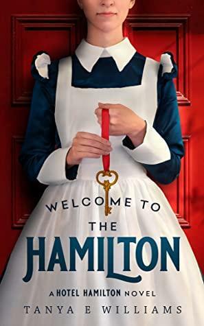 Welcome To The Hamilton by Tanya E. Williams