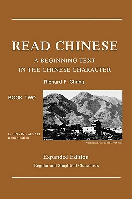 Read Chinese, Book Two: A Beginning Text in the Chinese Character by Richard Chang