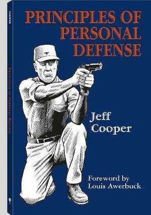 Principles of Personal Defense: Revised Edition by Louis Awerbuck, Jeff Cooper