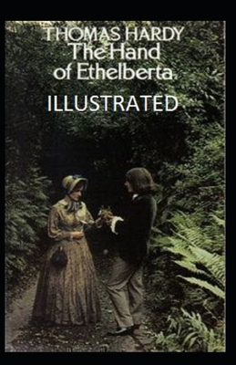 The Hand of Ethelberta Illustrated by Thomas Hardy