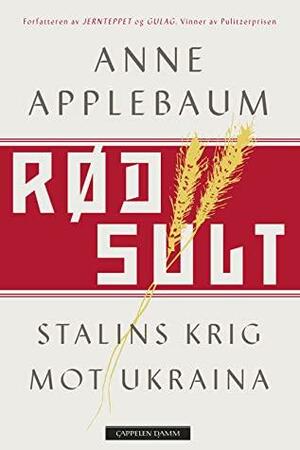 Rød sult - Stalins krig mot Ukraina by Anne Applebaum