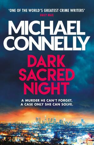 Dark Sacred Night by Michael Connelly