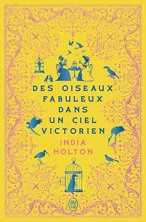 Des oiseaux fabuleux dans un ciel victorien by India Holton