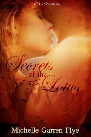 Secrets of the Lotus by Michelle Garren Flye