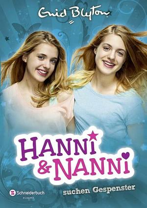 Hanni und Nanni: Hanni und Nanni suchen Gespenster by Enid Blyton