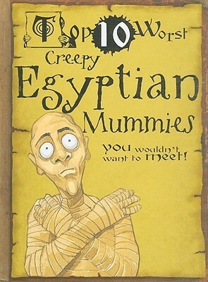 You Wouldn't Want To Be An Egyptian Mummy!:Disgusting Things You'd Rather Not Know by David Stewart, David Salariya
