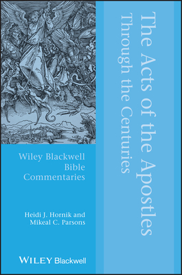The Acts of the Apostles Through the Centuries by Mikeal C. Parsons, Heidi J. Hornik