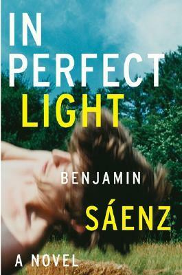 In Perfect Light by Benjamin Alire Sáenz