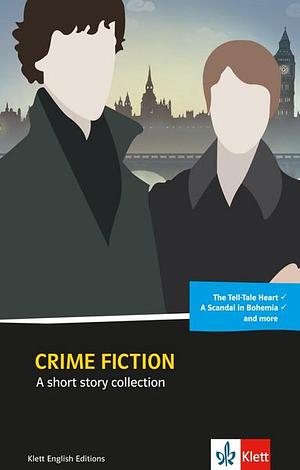 Crime Fiction - A short story collection by Edgar Allan Poe, Arthur Conan Doyle, P.D. James