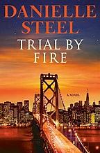 Trial by Fire: A Novel by Danielle Steel