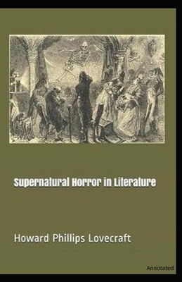 Supernatural Horror in Literature: Annotated by H.P. Lovecraft