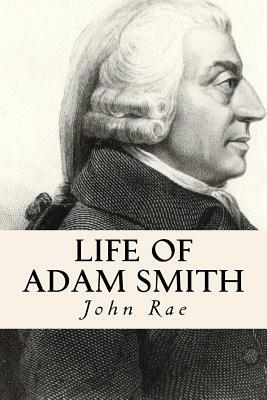 Life of Adam Smith by John Rae