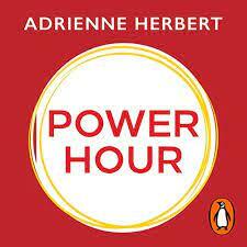 Power Hour: How to Focus on Your Goals and Create a Life You Love by Adrienne Herbert
