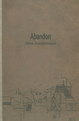 Abandon by Oana Avasilichioaei