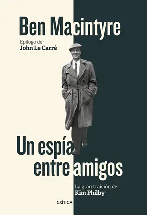 Un espía entre amigos. La gran traición de Kim Philby by Ben Macintyre