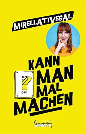 Kann man mal machen by Mirellativegal