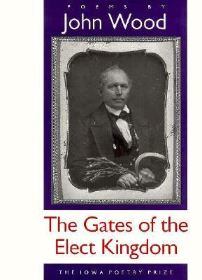 The Gates of the Elect Kingdom by John Wood