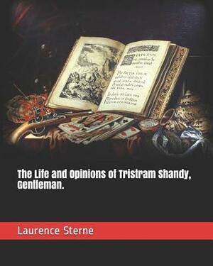 The Life and Opinions of Tristram Shandy, Gentleman. by Laurence Sterne