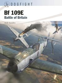 Bf 109E: Battle of Britain by Andy Saunders