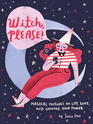 Witch, Please by Sonia Lazo