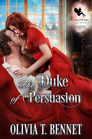 The Duke of Persuasion by Olivia T. Bennet