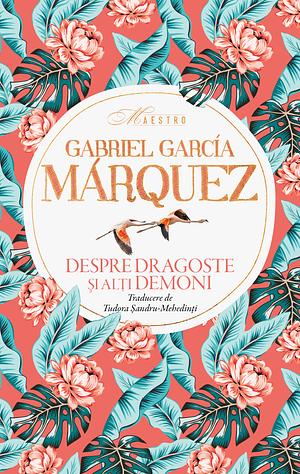 Despre dragoste si alti demoni by Gabriel García Márquez