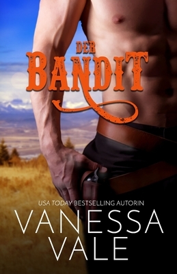 Der Bandit: Großdruck by Vanessa Vale