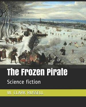 The Frozen Pirate: Science Fiction by W. Clark Russell