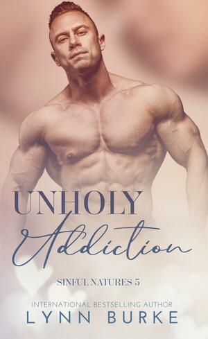Unholy Addiction by Lynn Burke, Lynn Burke