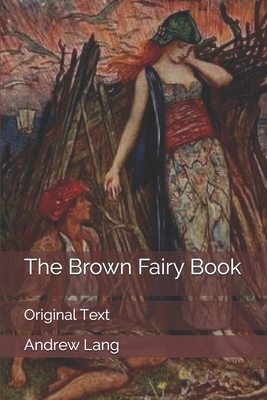 The Brown Fairy Book: Original Text by Andrew Lang