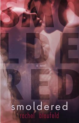 Smoldered by Rachel Blaufeld