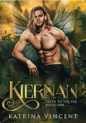 Kiernan: Fated to the Fae Book One by Katrina Vincent