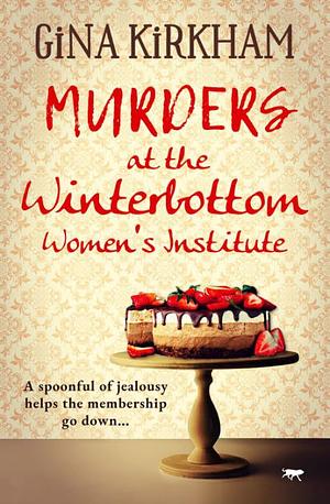Murders at the Winterbottom Women's Institute by Gina Kirkham