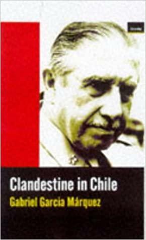 Clandestine in Chile: Adventures of Miguel Littin by Gabriel García Márquez