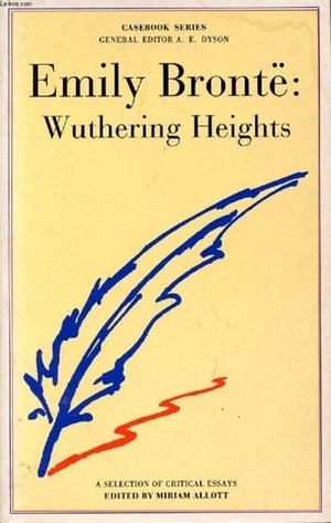 Emily Brontë: Wuthering Heights: A Casebook by Miriam Farris Allott