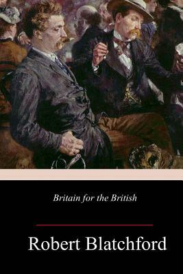 Britain for the British by Robert Blatchford