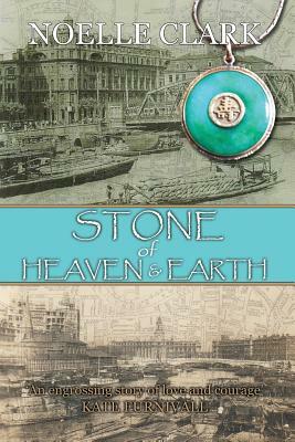 Stone of Heaven and Earth by Noelle Clark