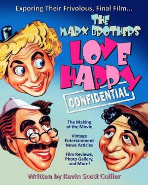 The Marx Brothers Love Happy Confidential by Kevin Scott Collier