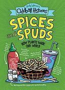 Andy Warner's Oddball Histories: Spices and Spuds: How Plants Made Our World by Andy Warner