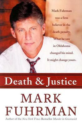 Death and Justice: An Expose of Oklahoma's Death Row Machine by Mark Fuhrman