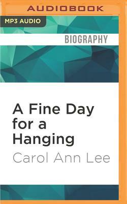 A Fine Day for a Hanging by Carol Ann Lee